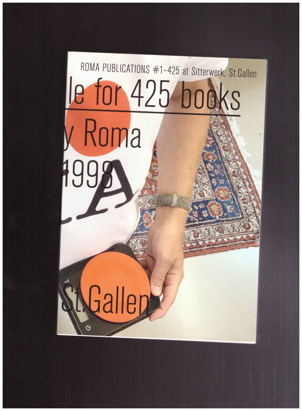 WILLEMS, Roger (ed.) - One can build a table for 425 books. Roma Publications #1-425 at Sitterwerk, St.Gallen